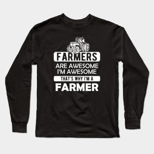 Farmer - Farmer are awesome I'm awesome Long Sleeve T-Shirt